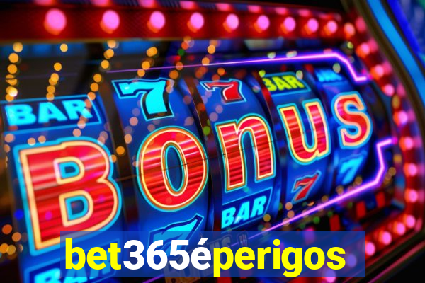 bet365éperigoso