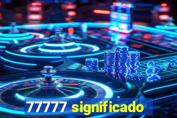 77777 significado