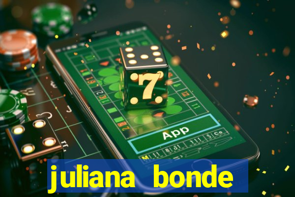 juliana bonde mostrando tudo