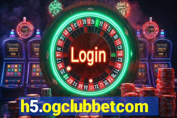 h5.ogclubbetcom