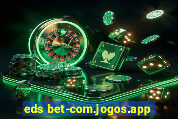 eds bet-com.jogos.app