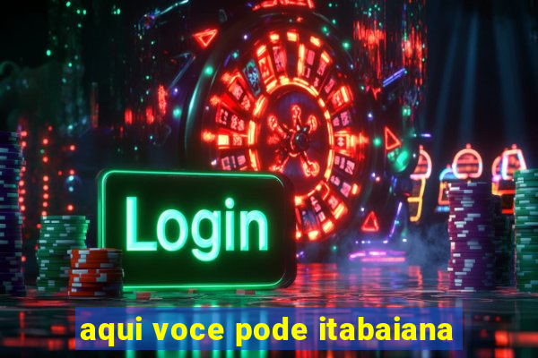 aqui voce pode itabaiana
