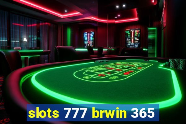 slots 777 brwin 365