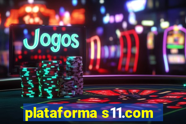 plataforma s11.com