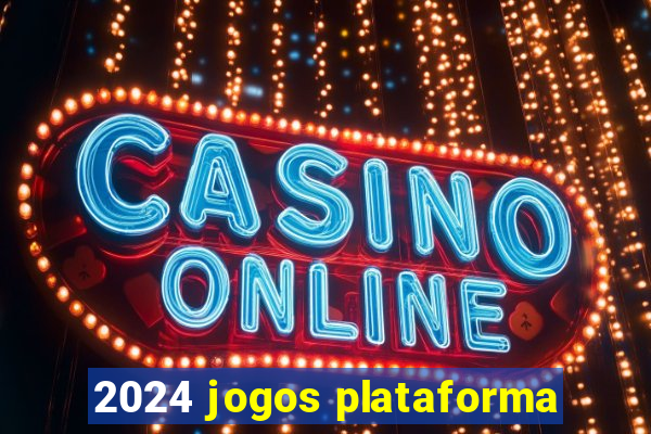 2024 jogos plataforma