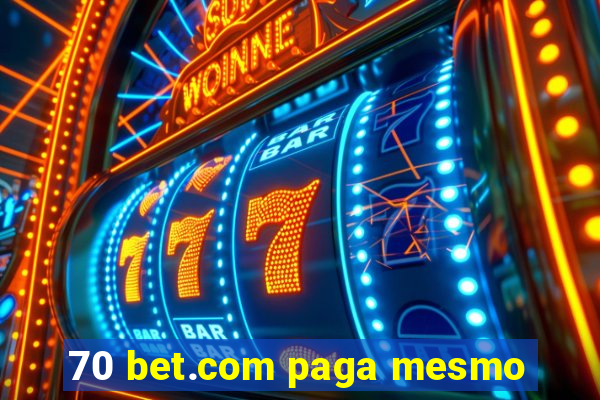 70 bet.com paga mesmo