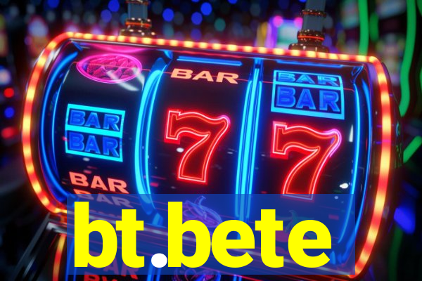 bt.bete