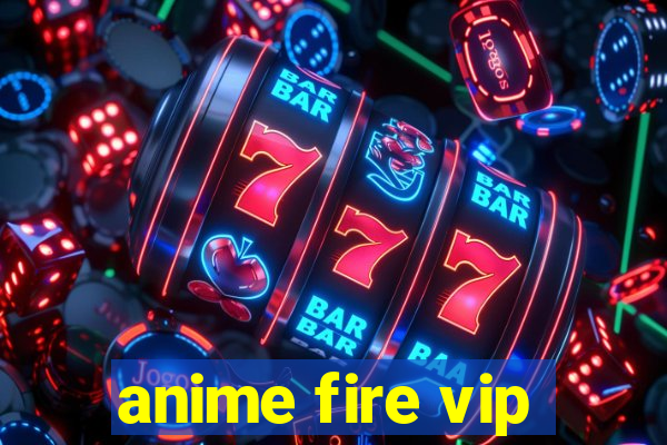 anime fire vip