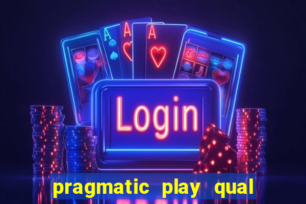pragmatic play qual jogo paga mais