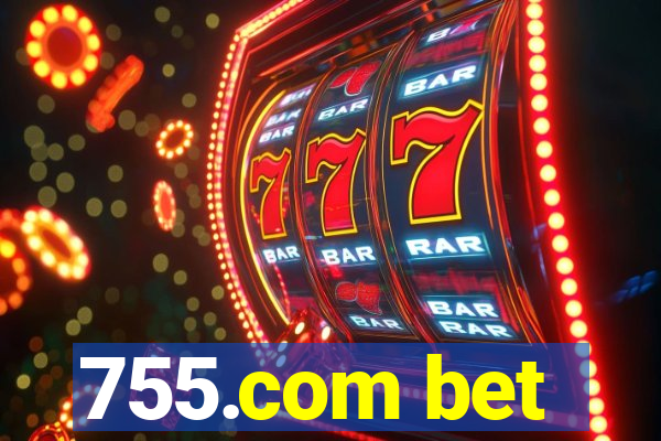 755.com bet