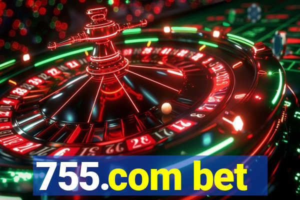 755.com bet