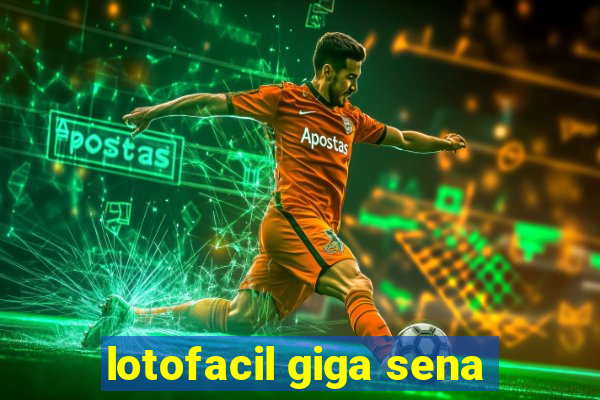 lotofacil giga sena