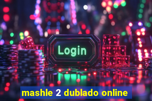 mashle 2 dublado online