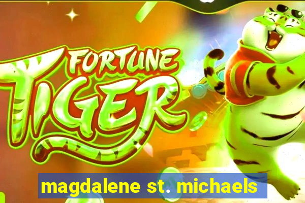 magdalene st. michaels