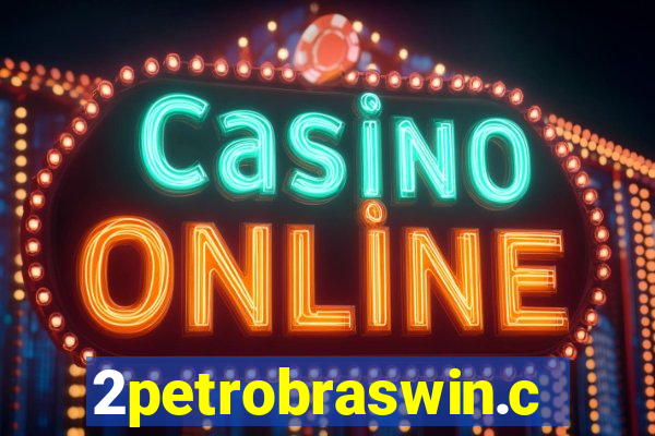 2petrobraswin.com