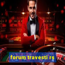 forum travesti rs