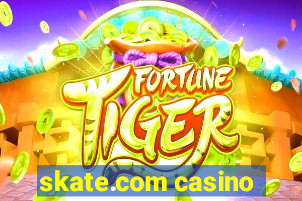 skate.com casino