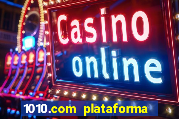 1010.com plataforma de jogos