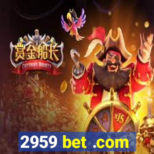 2959 bet .com