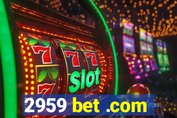 2959 bet .com