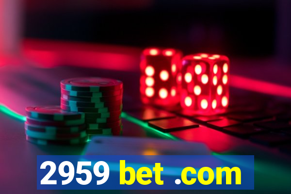 2959 bet .com