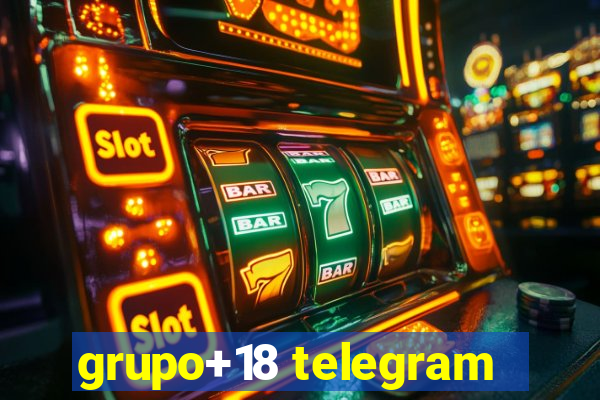 grupo+18 telegram