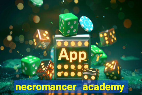 necromancer academy and the genius summoner 99