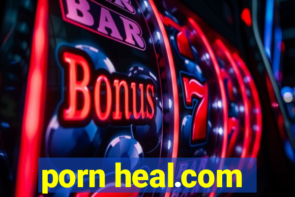 porn heal.com