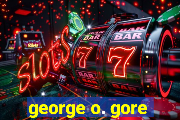 george o. gore