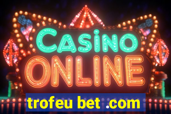 trofeu bet .com