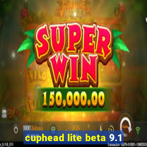cuphead lite beta 9.1