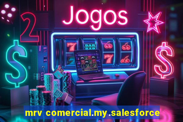 mrv comercial.my.salesforce