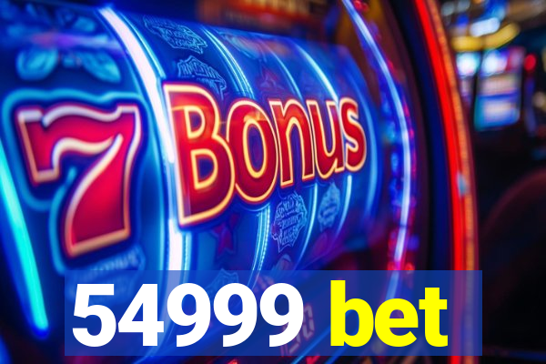 54999 bet