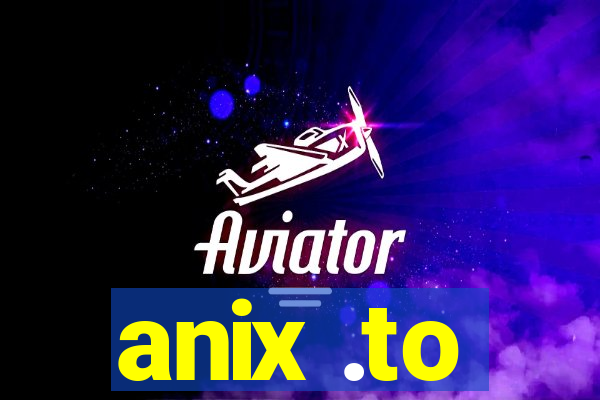 anix .to
