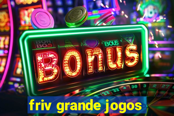 friv grande jogos