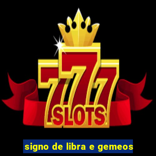 signo de libra e gemeos