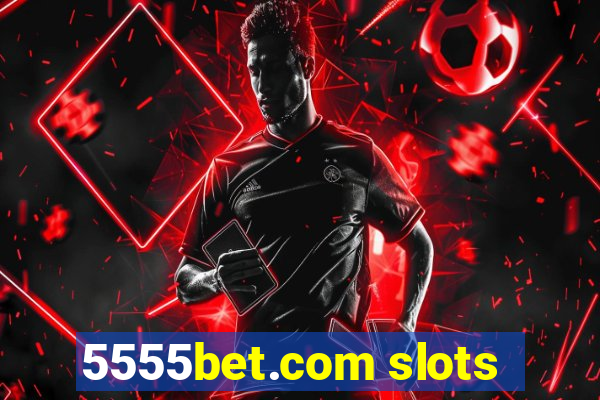 5555bet.com slots