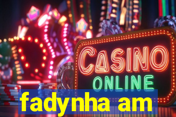 fadynha am