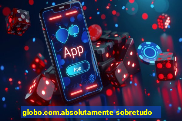 globo.com.absolutamente sobretudo