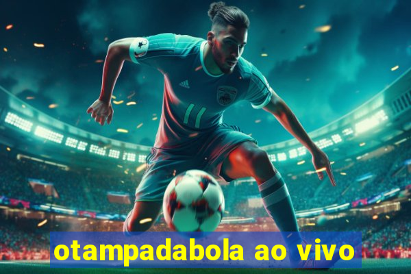 otampadabola ao vivo
