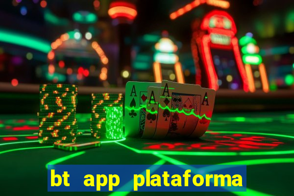 bt app plataforma de jogos