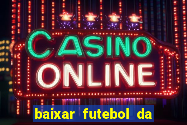 baixar futebol da hora 3.7