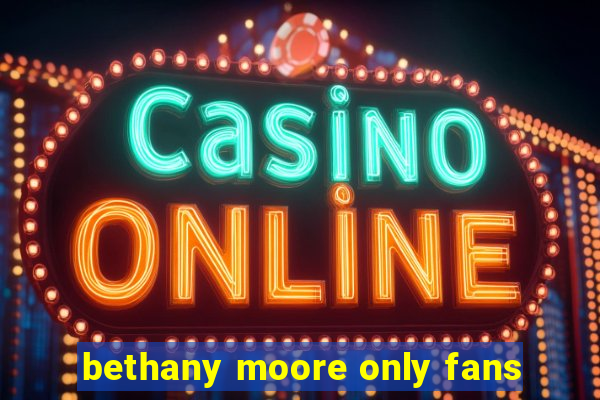 bethany moore only fans