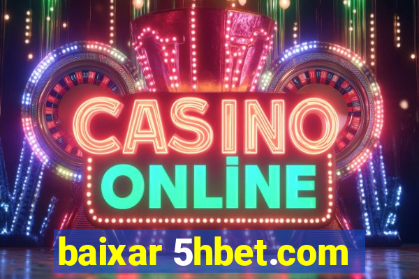 baixar 5hbet.com