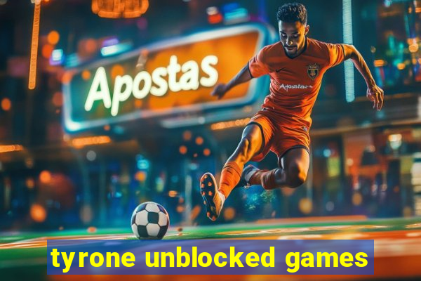 tyrone unblocked games