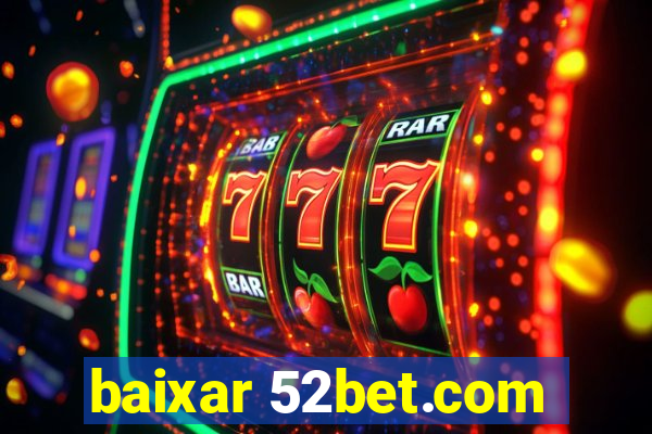 baixar 52bet.com