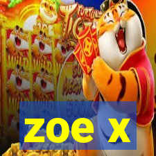 zoe x