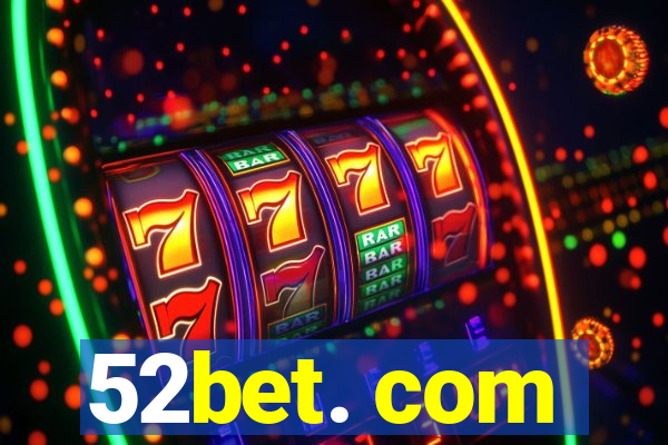 52bet. com