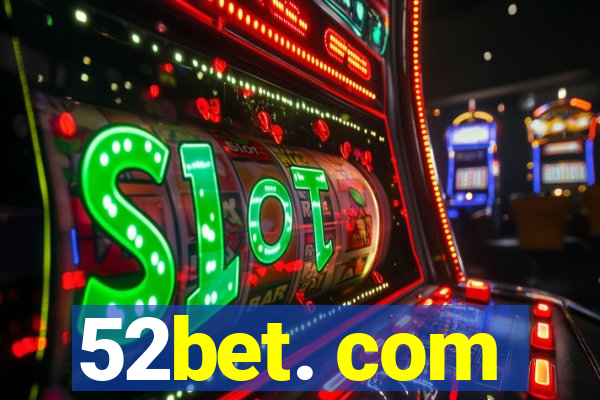 52bet. com
