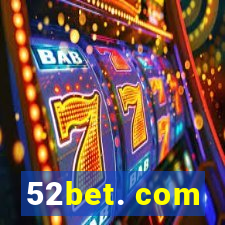 52bet. com